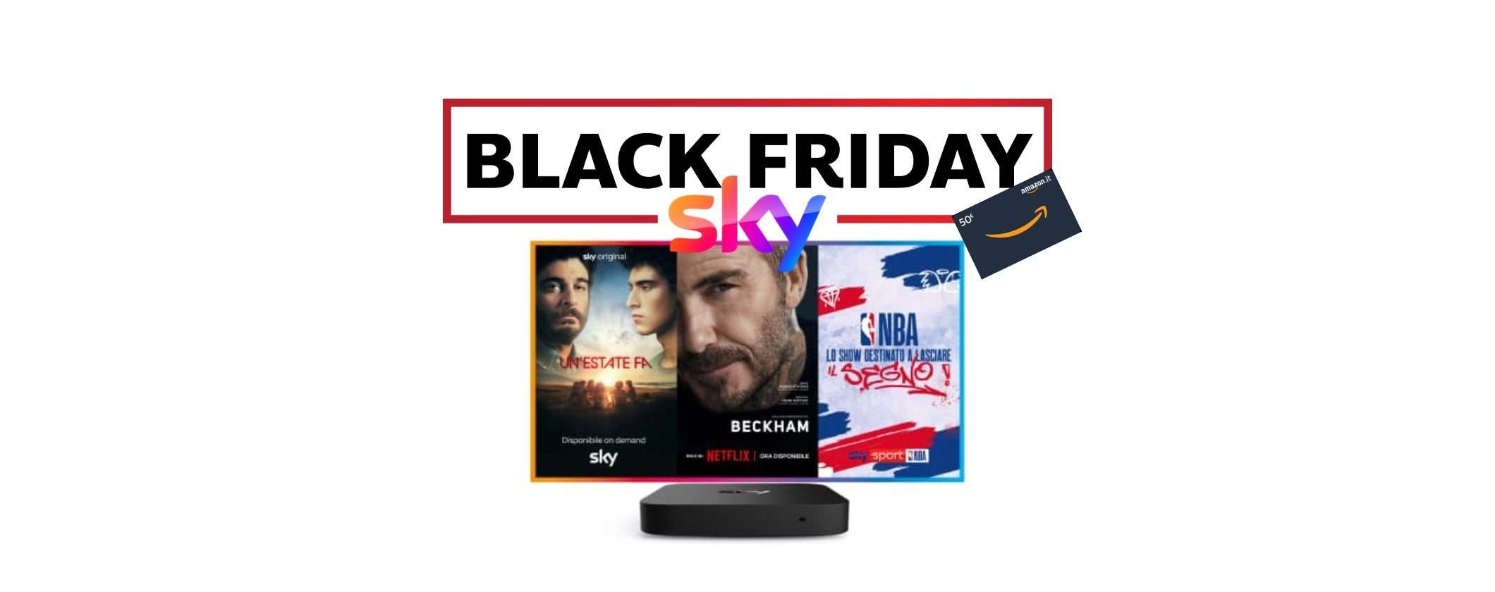 Sky TV, Netflix e Sport a prezzo SHOCK e Buono Amazon da 50€ Sky TV, Netflix e Sport a prezzo SHOCK e Buono Amazon da 50€