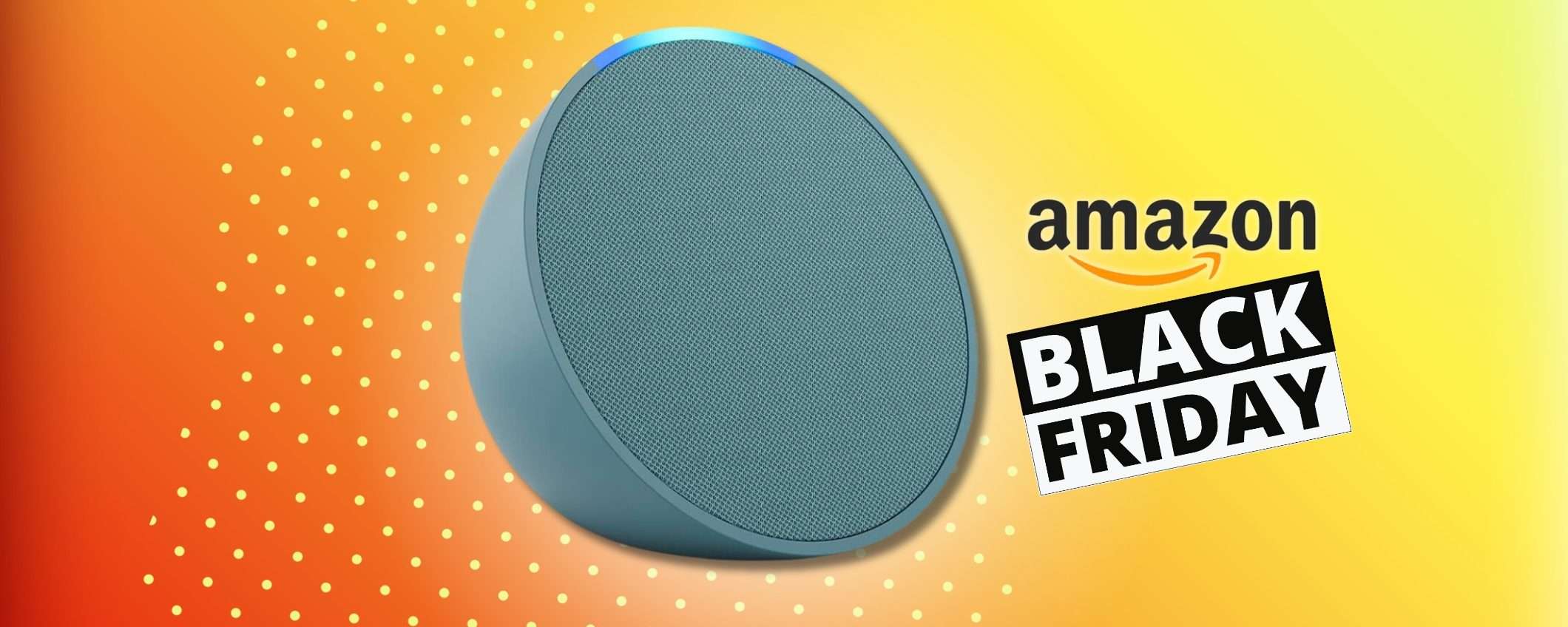 Echo POP, il Black Friday DISTRUGGE il prezzo di partenza (-62%) Echo POP, il Black Friday DISTRUGGE il prezzo di partenza (-62%)