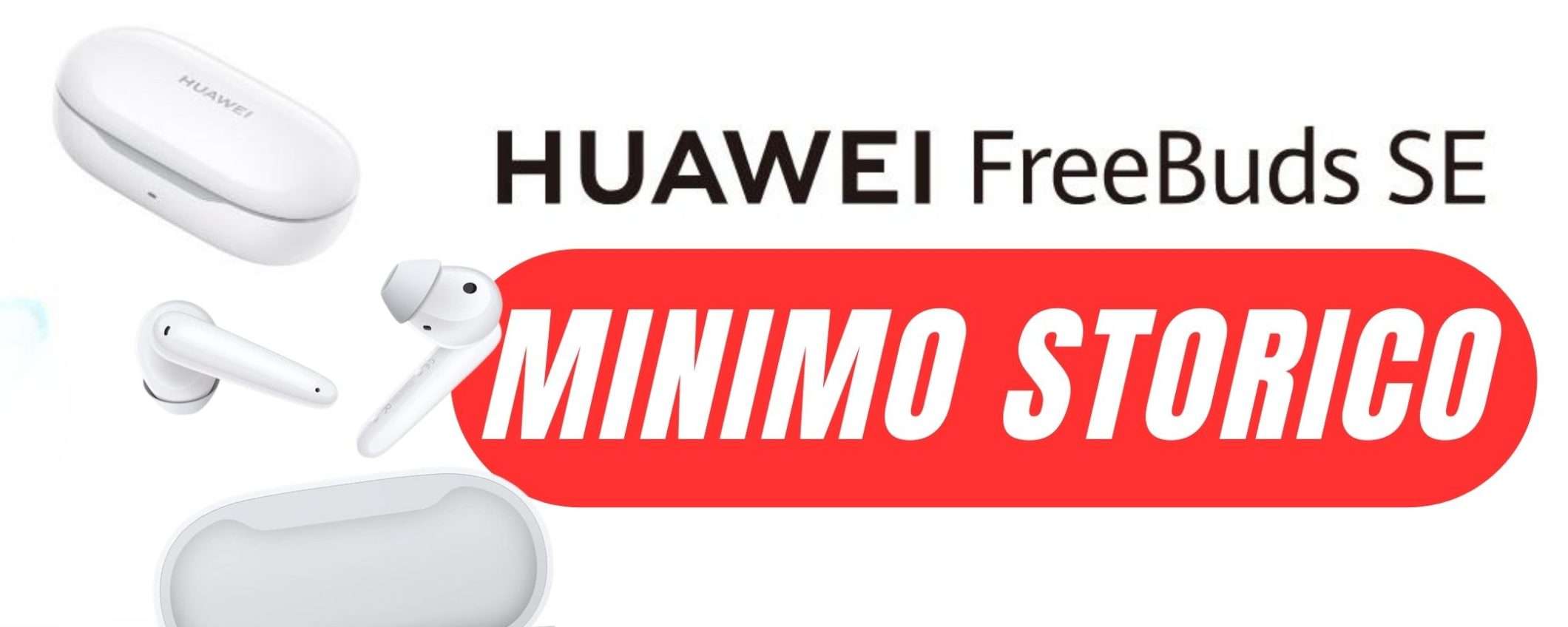 Gli ottimi auricolari HUAWEI FreeBuds SE crollano al MINIMO STORICO Gli ottimi auricolari HUAWEI FreeBuds SE crollano al MINIMO STORICO
