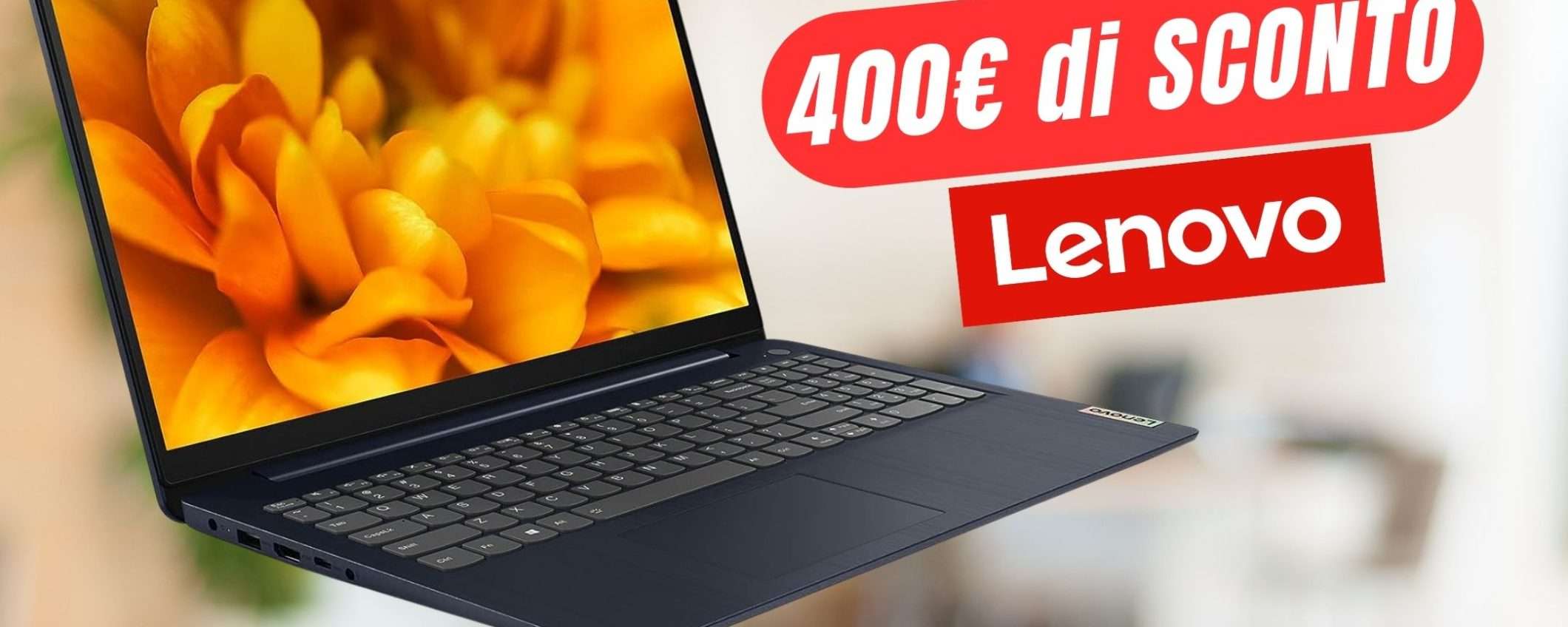FOLLE SCONTO di 400€ per il Portatile Lenovo! FOLLE SCONTO di 400€ per il Portatile Lenovo!