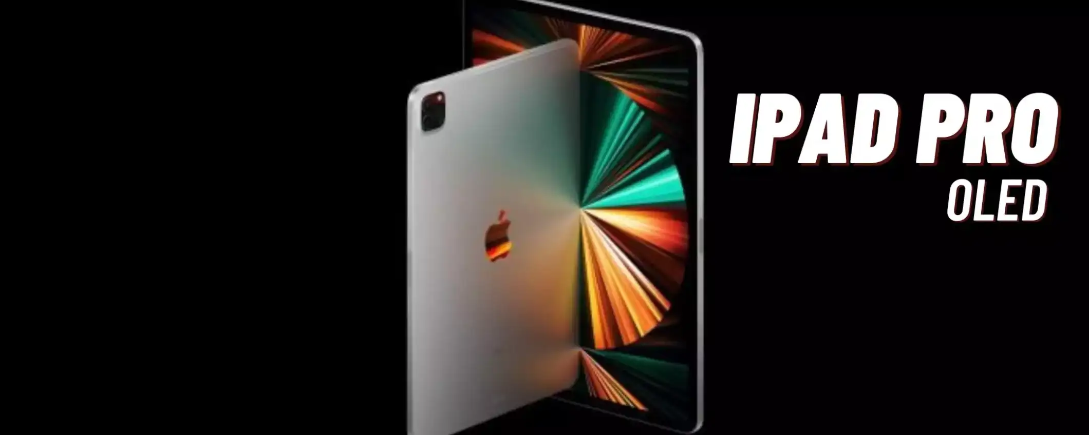 Apple si sta concentrando sull'iPad OLED e non sull'iPad pieghevole