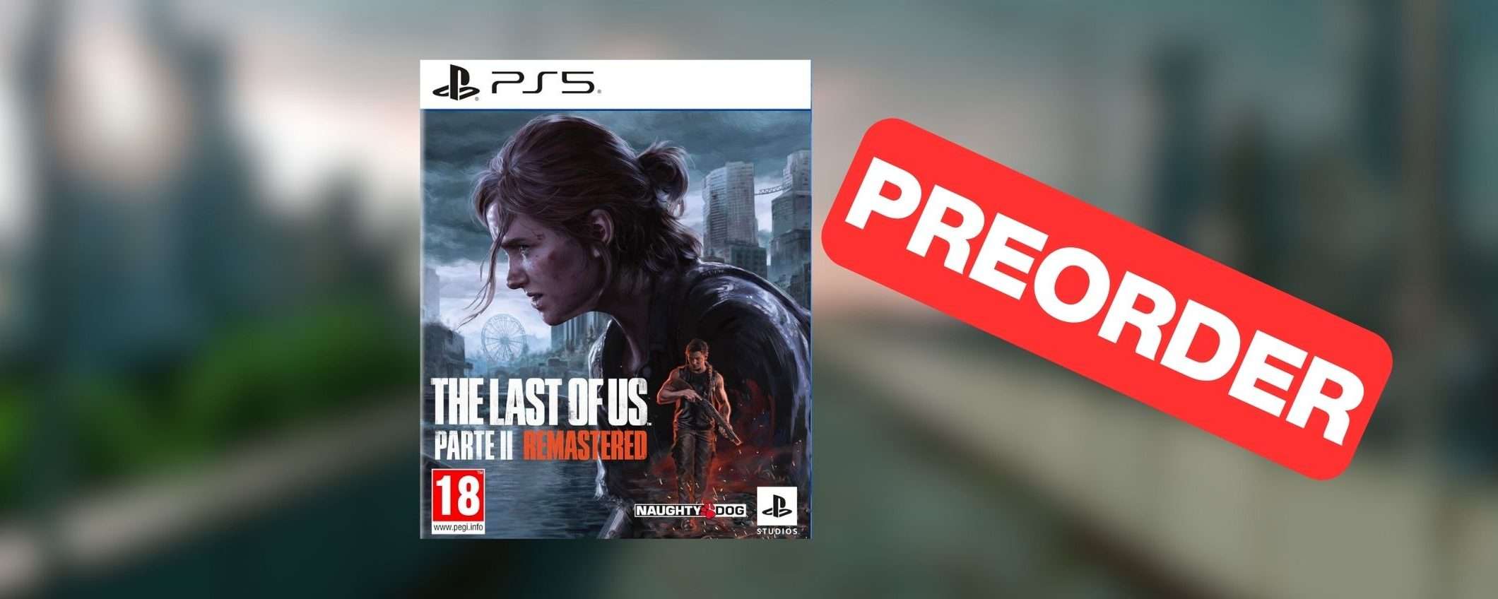 The Last of Us Parte II Remastered su Amazon: prenotalo subito al MIGLIOR PREZZO The Last of Us Parte II Remastered su Amazon: prenotalo subito al MIGLIOR PREZZO