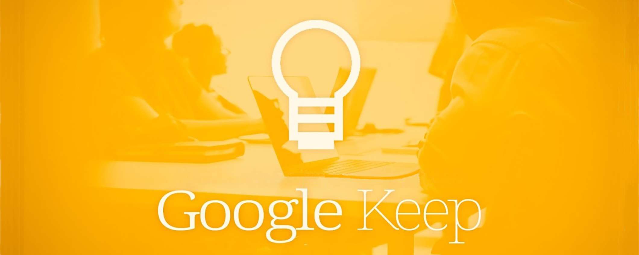 Cos'è Google Keep e come utilizzarlo al meglio