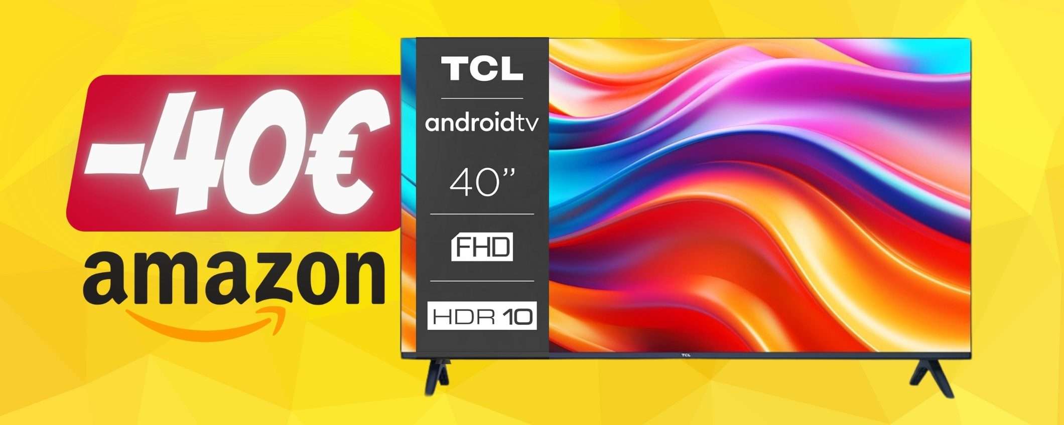 Smart TV TCL da 40” FHD con Android TV tua a 40€ in MENO Smart TV TCL da 40” FHD con Android TV tua a 40€ in MENO