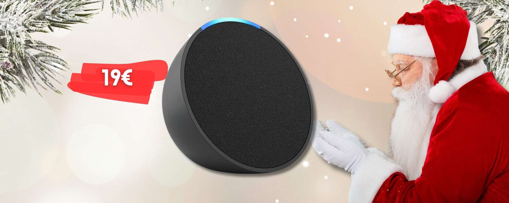 Echo POP a soli 19€ così sotto l'albero metti ALEXA: occasione UNICA Echo POP a soli 19€ così sotto l'albero metti ALEXA: occasione UNICA