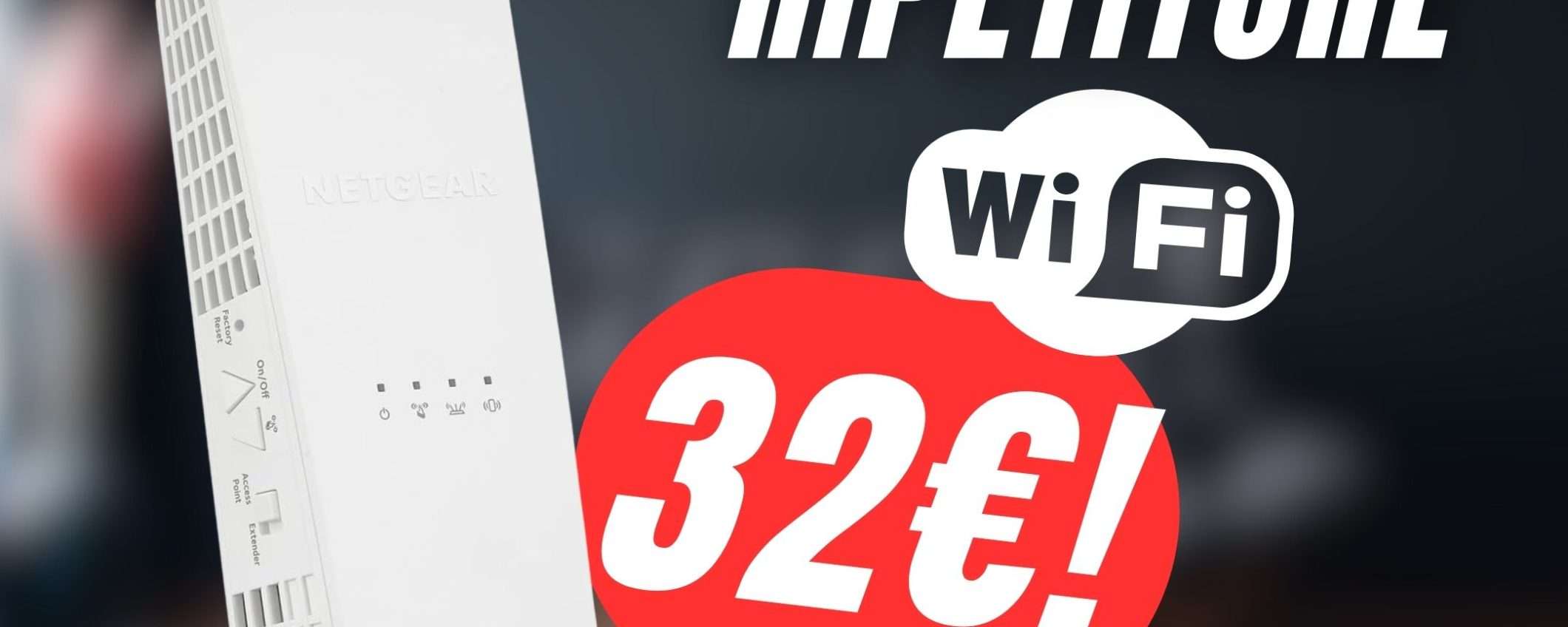 RIBASSO INCREDIBILE per il Ripetitore WiFi NETGEAR (-59%) RIBASSO INCREDIBILE per il Ripetitore WiFi NETGEAR (-59%)