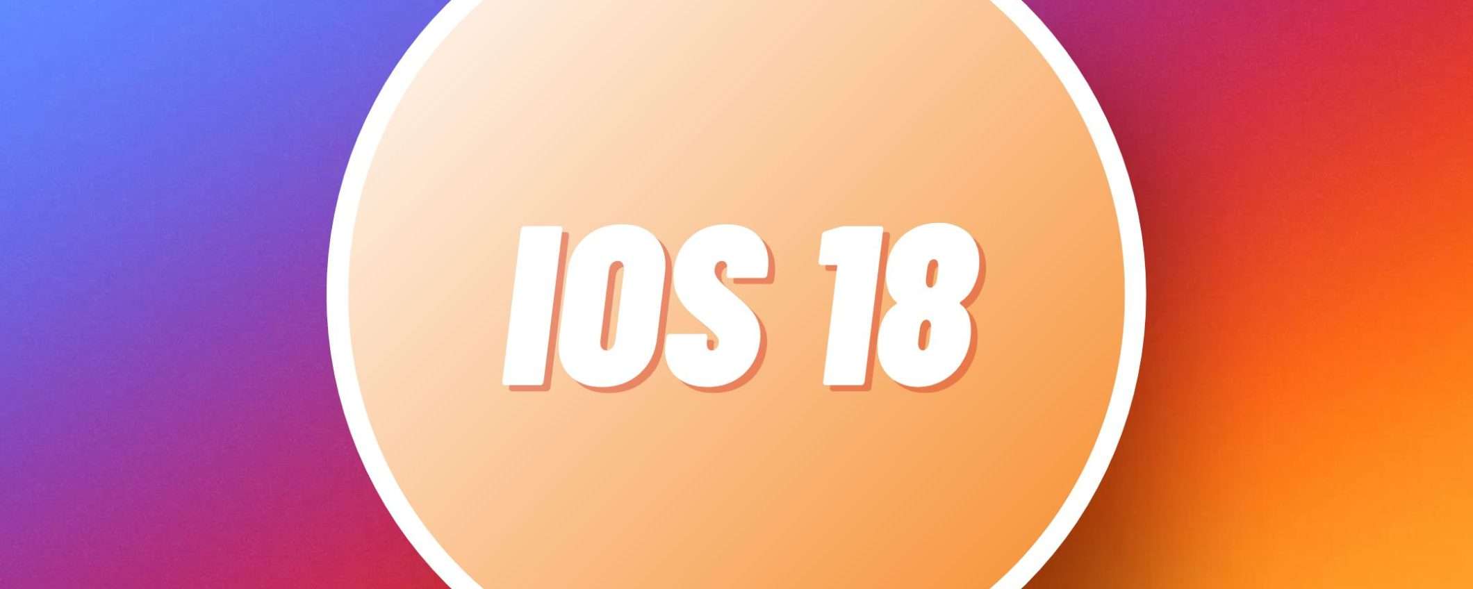 iOS 18: tutte le novità che ci aspettiamo da Apple iOS 18: tutte le novità che ci aspettiamo da Apple