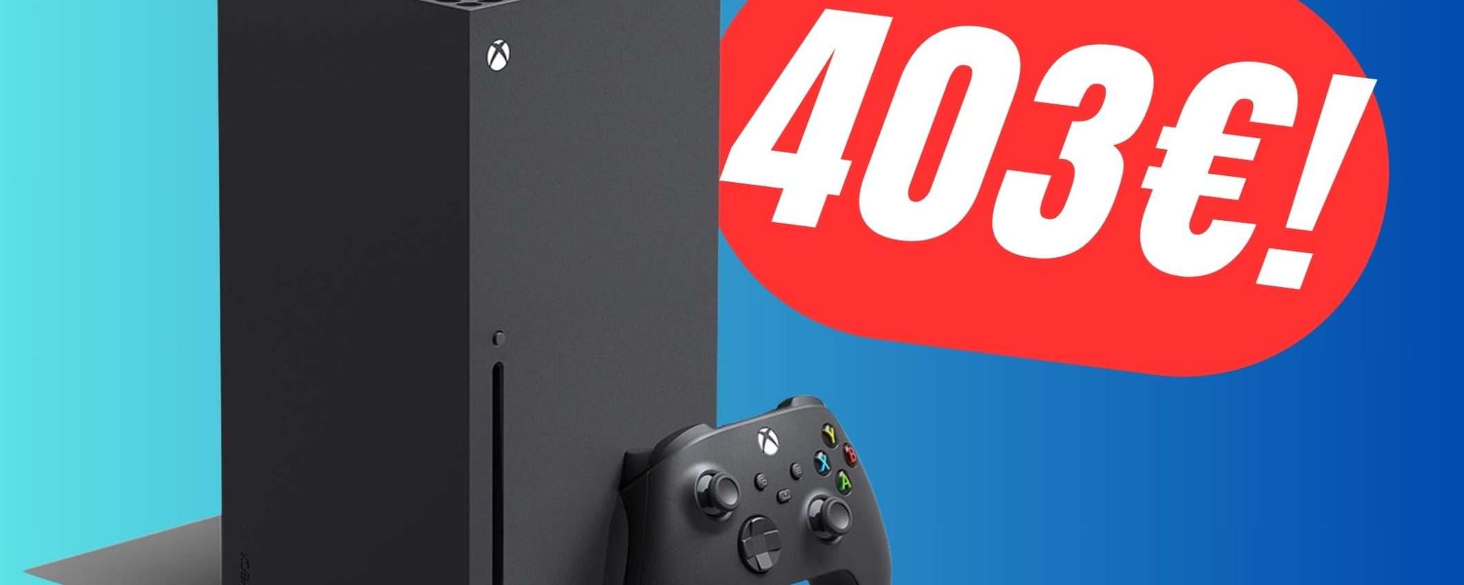 PREZZO BOMBA per Xbox Series X: solo 403€! PREZZO BOMBA per Xbox Series X: solo 403€!