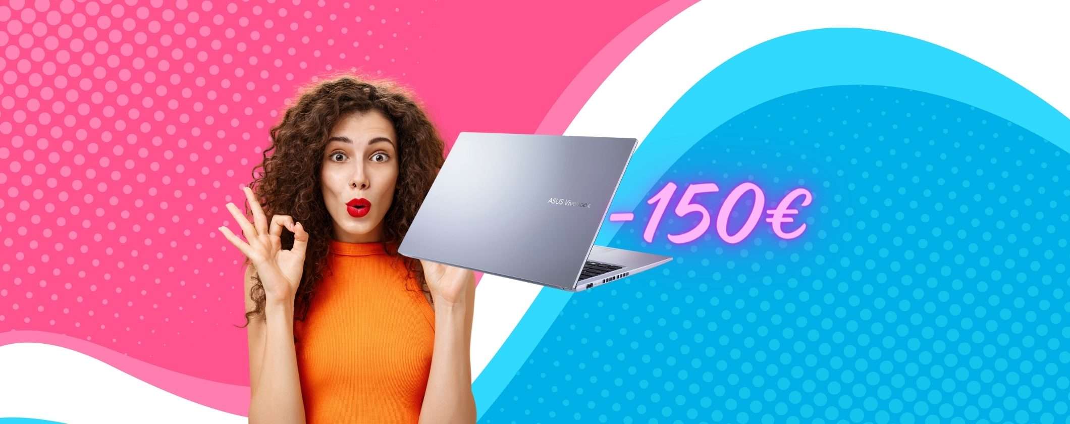 ASUS VivoBook 15: RISPARMIA 150€ su Unieuro ASUS VivoBook 15: RISPARMIA 150€ su Unieuro