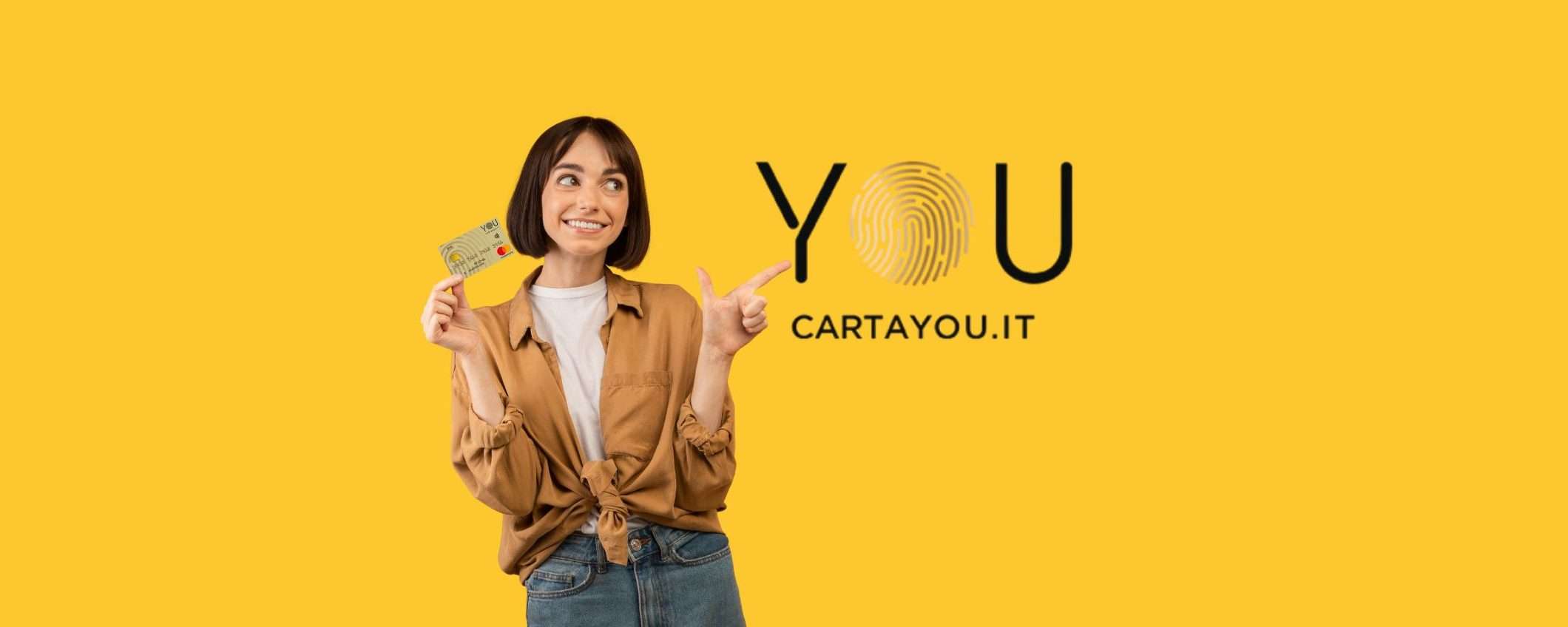 Carta YOU: zero commissioni, libertà assicurata! Carta YOU: zero commissioni, libertà assicurata!