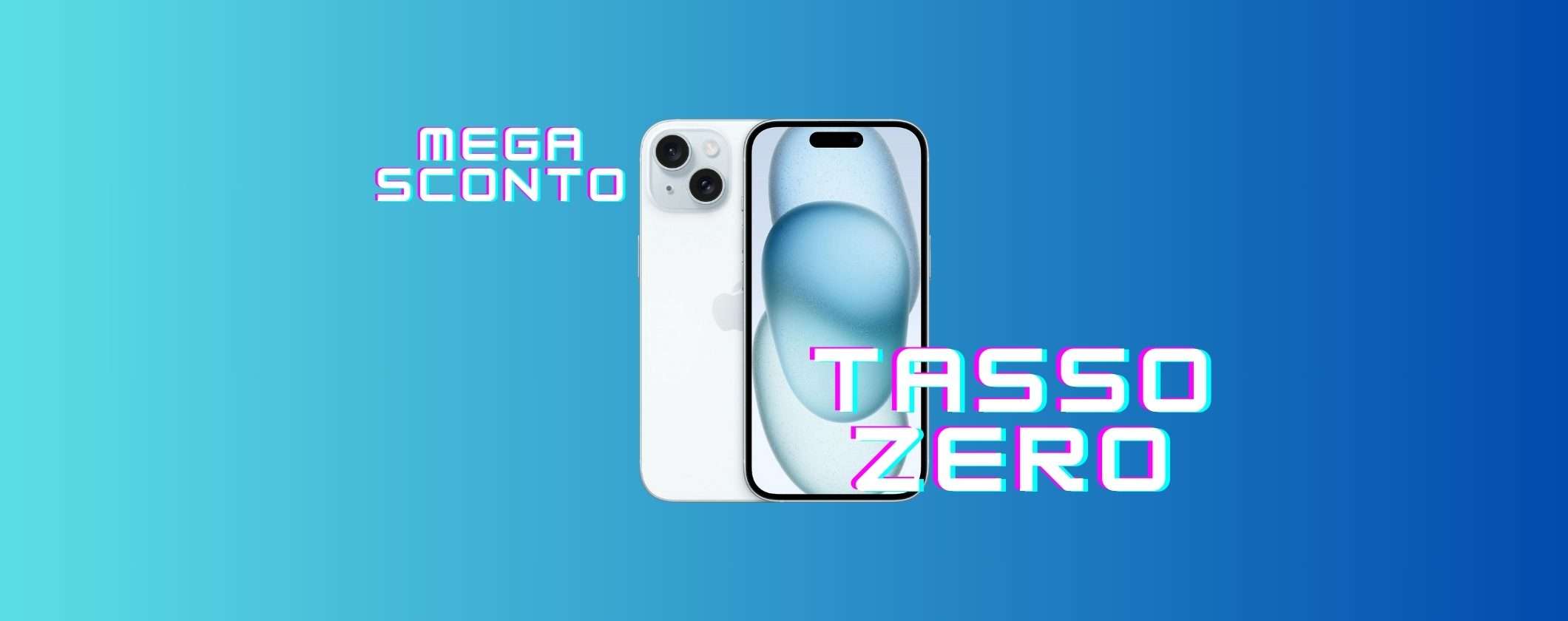 iPhone 15 su MediaWorld: MEGA SCONTO e Tasso Zero iPhone 15 su MediaWorld: MEGA SCONTO e Tasso Zero