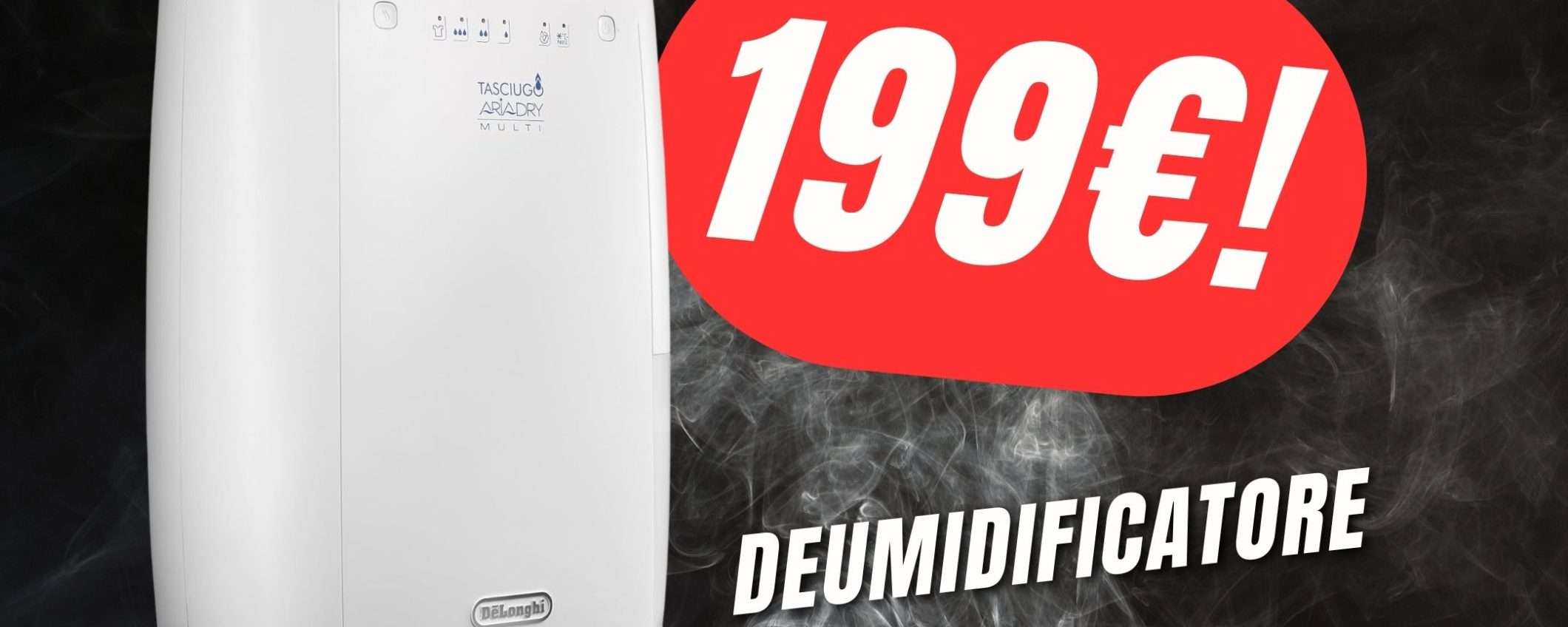 Elimina l'umidità con il Deumidificatore De'Longhi a 109€ in MENO! Elimina l'umidità con il Deumidificatore De'Longhi a 109€ in MENO!