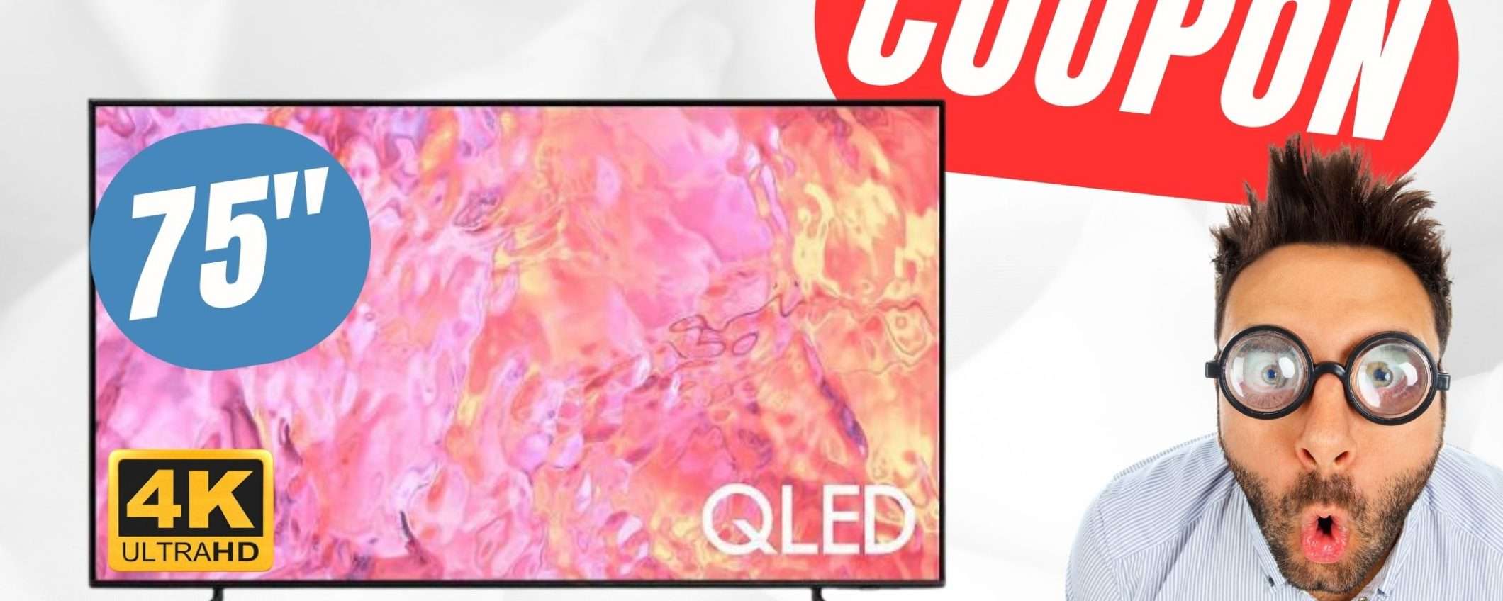 SCONTO FOLLE per lo Smart TV Samsung da 75 SCONTO FOLLE per lo Smart TV Samsung da 75