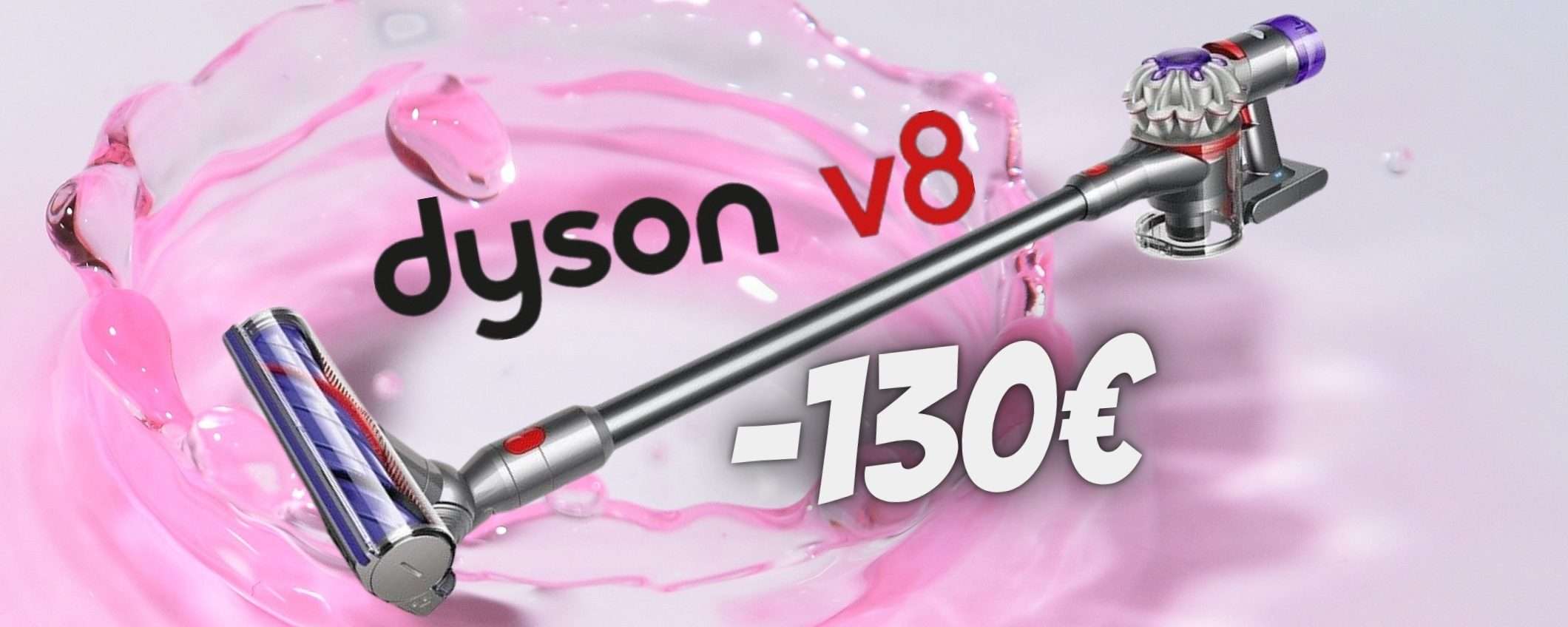 Dyson V8 in SCONTO ASSURDO di 130€ su eBay, il SOGNO si avvera