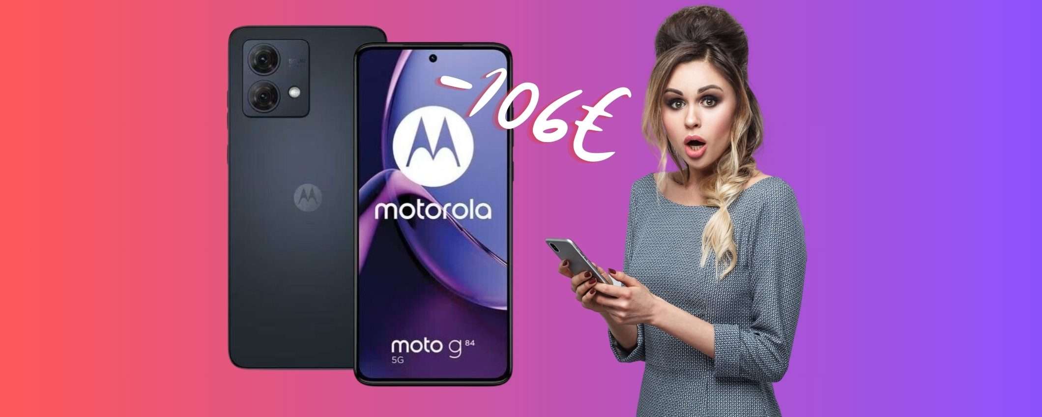 Motorola Moto G84 5G da 256GB Dual Sim in SCONTO BOMBA di 106€