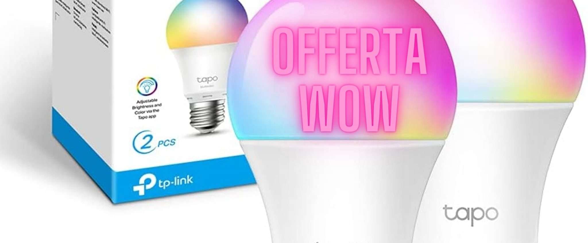 2 lampadine Smart TP-Link multicolor al prezzo ASSURDO di soli 18€