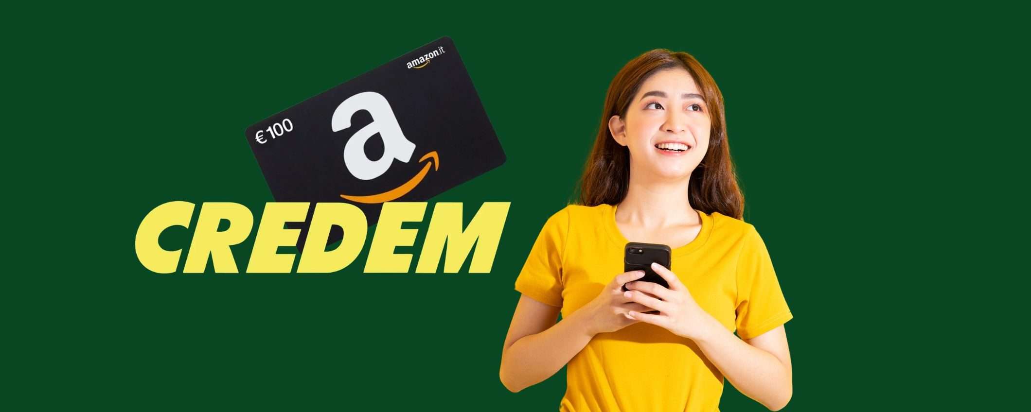 Credem: ricevi fino a 100€ in buoni Amazon, ma ancora per poco! Credem: ricevi fino a 100€ in buoni Amazon, ma ancora per poco!