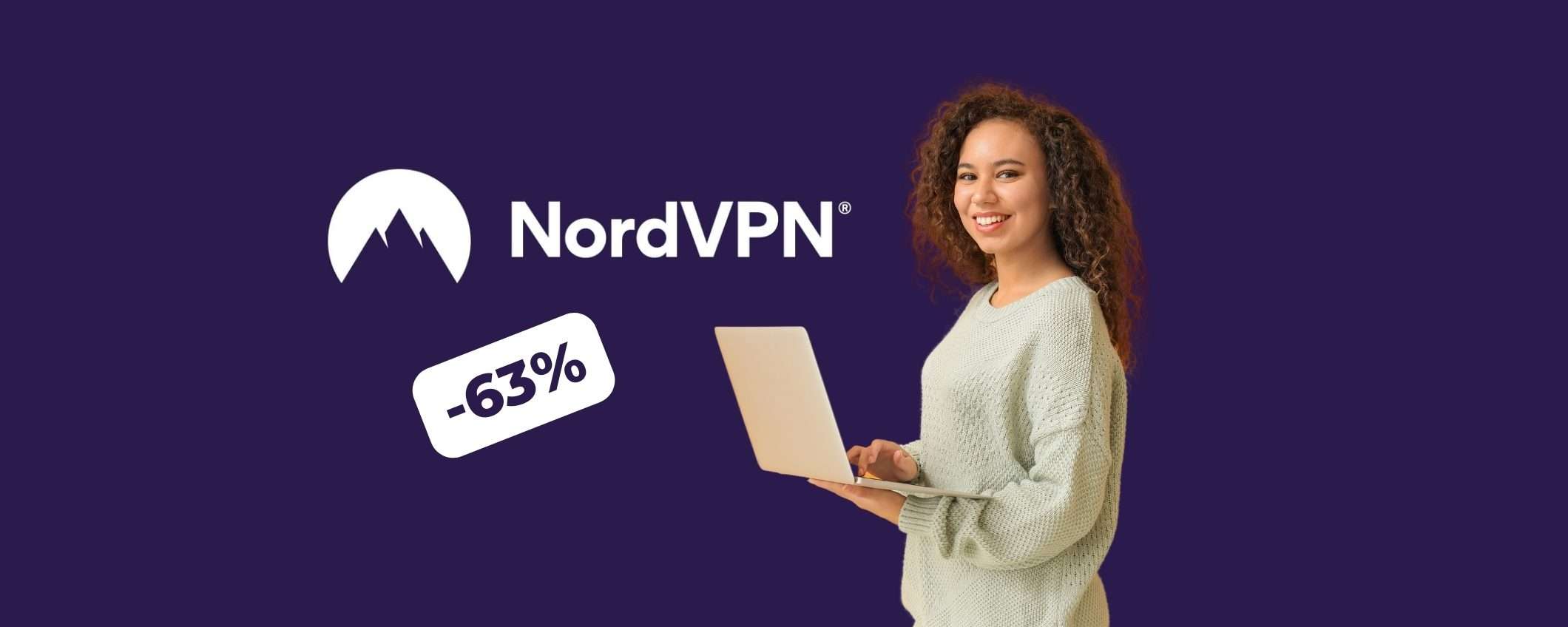 NordVPN: 63% + 5% di sconto per la tua sicurezza online NordVPN: 63% + 5% di sconto per la tua sicurezza online
