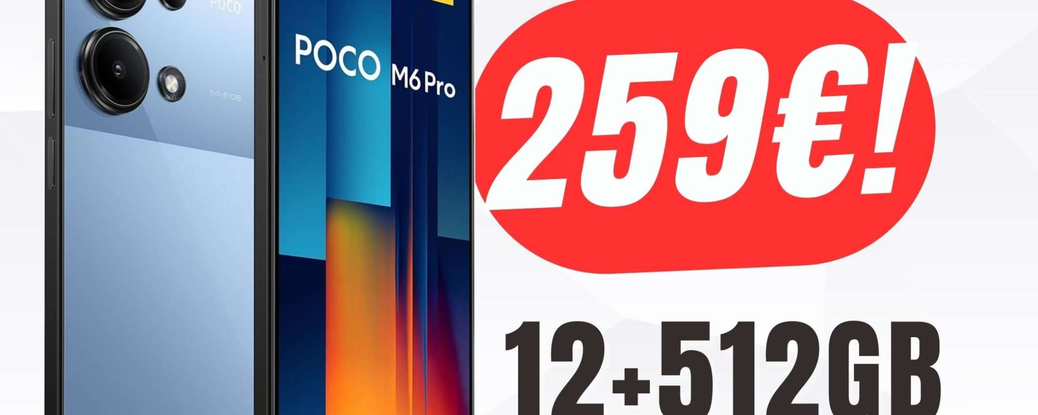 PREZZO FOLLE per il POCO M6 Pro con 12 di RAM e 512GB di Memoria! PREZZO FOLLE per il POCO M6 Pro con 12 di RAM e 512GB di Memoria!
