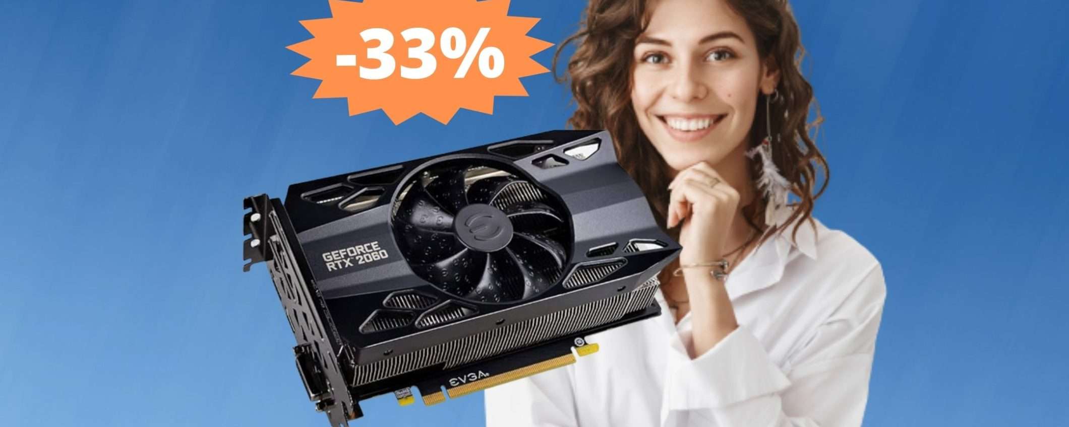 Scheda grafica GeForce RTX 2060: MEGA sconto del 33% Scheda grafica GeForce RTX 2060: MEGA sconto del 33%