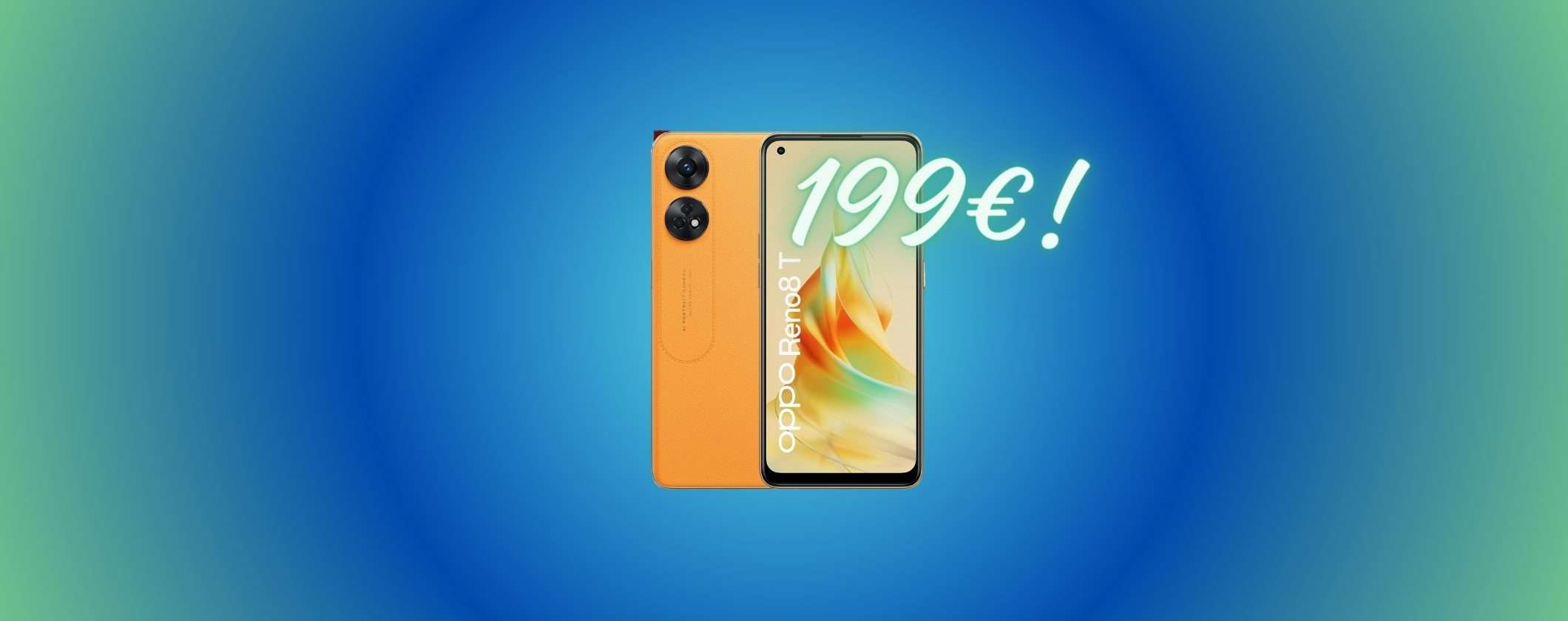 OPPO Reno8 T: VENDITA LAMPO a 199€, anziché 400€ OPPO Reno8 T: VENDITA LAMPO a 199€, anziché 400€
