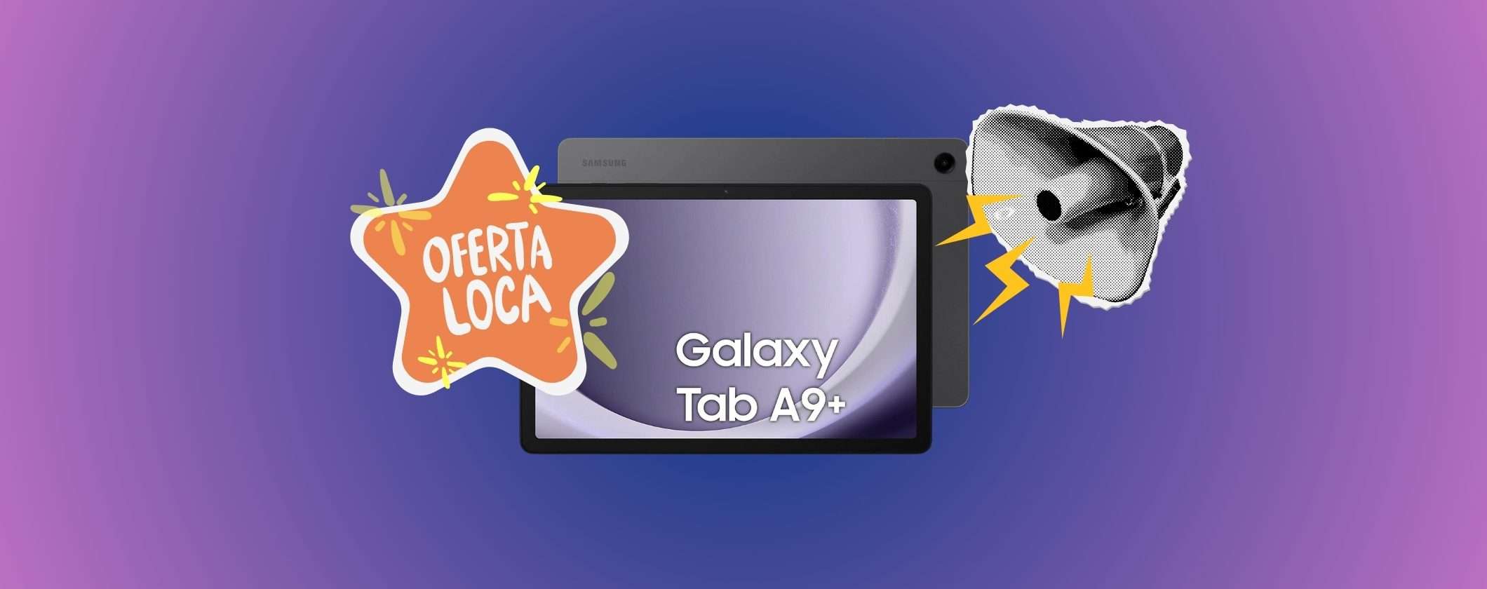 Samsung Galaxy Tab A9+: SCONTO FOLLE su MediaWorld, ultime ore