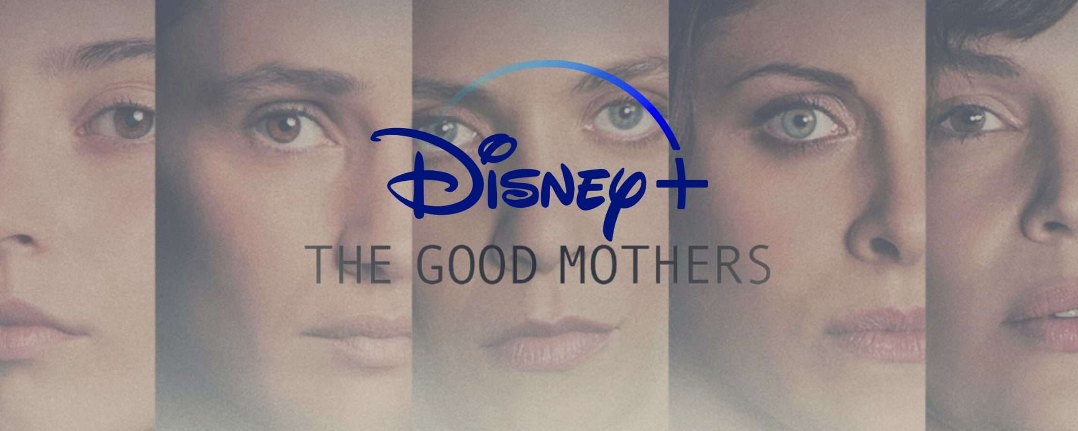 Ultimo giorno: Disney+ a 1,99€ e guarda The Good Mothers