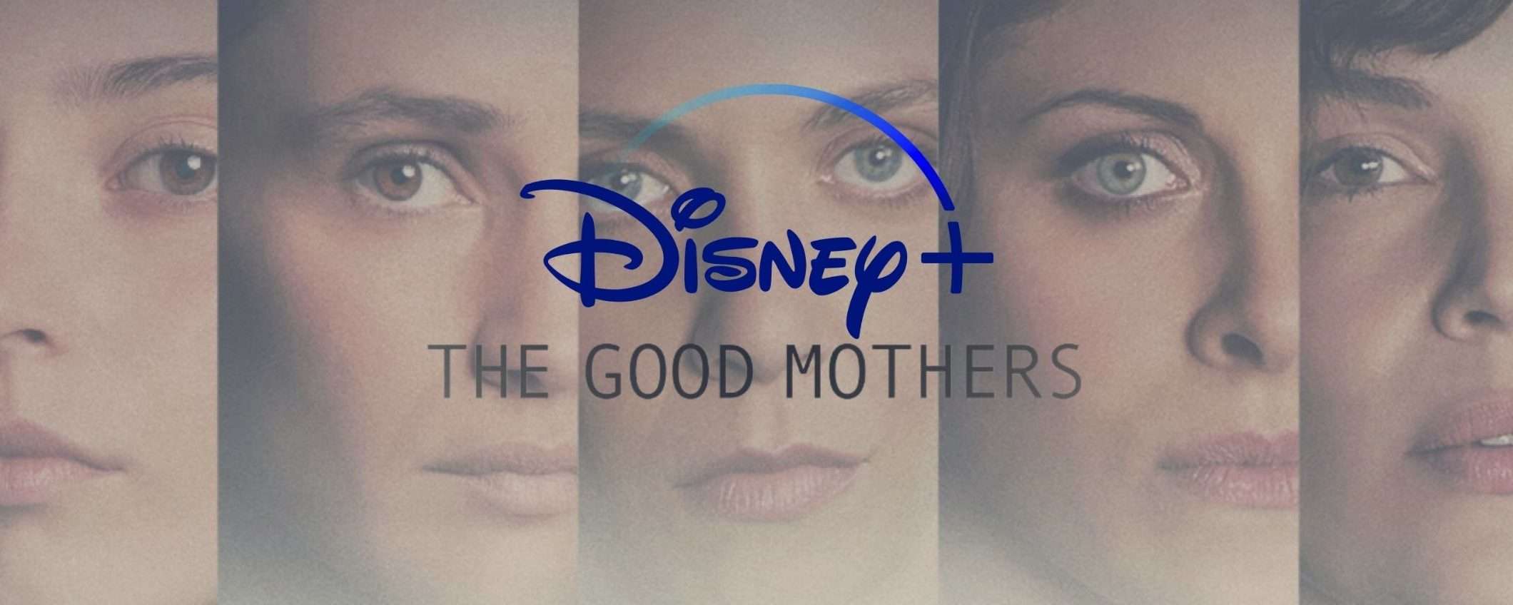 Ultimo giorno: Disney+ a 1,99€ e guarda The Good Mothers Ultimo giorno: Disney+ a 1,99€ e guarda The Good Mothers