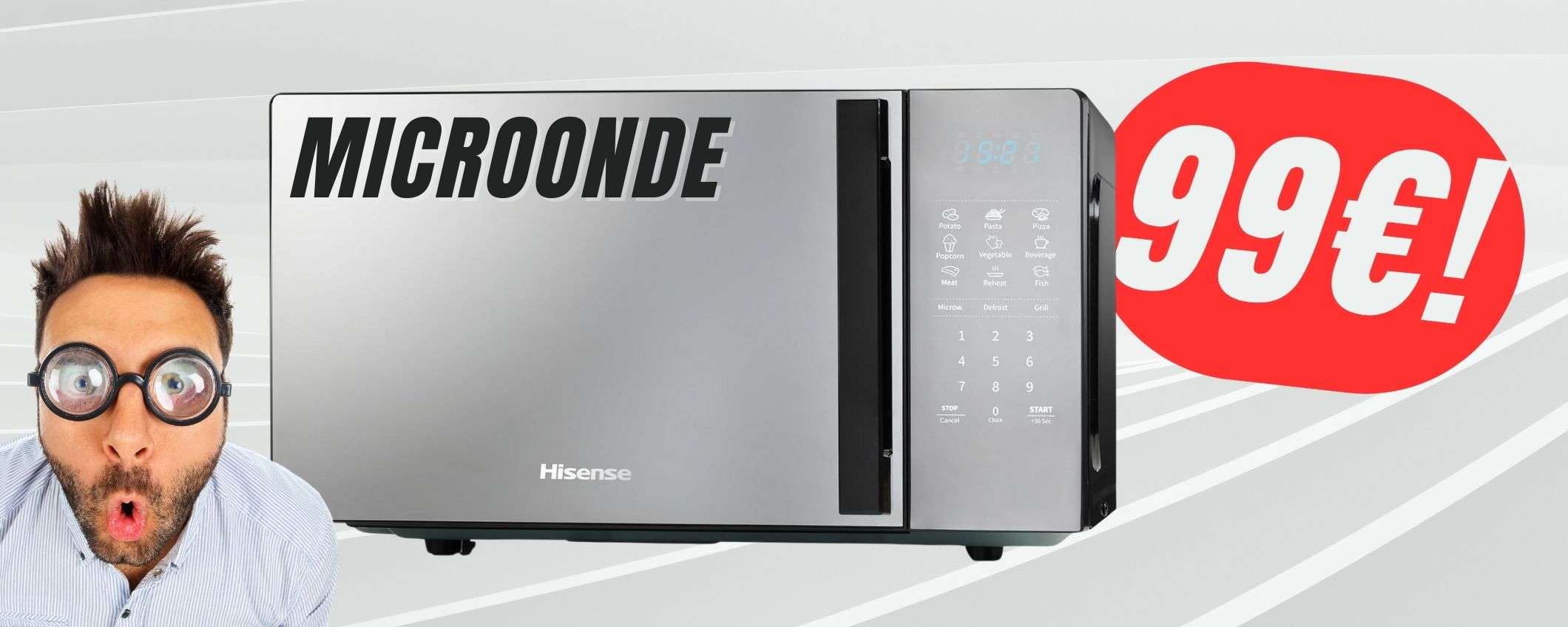 Il MICROONDE di Hisense CROLLA a 99€ (e puoi richiedere il cashback!) Il MICROONDE di Hisense CROLLA a 99€ (e puoi richiedere il cashback!)