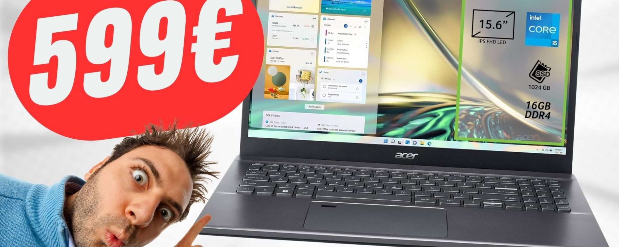 Intel Core i5 (12th) e 16GB di RAM: il PORTATILE Acer a 599€ è una mina! Intel Core i5 (12th) e 16GB di RAM: il PORTATILE Acer a 599€ è una mina!