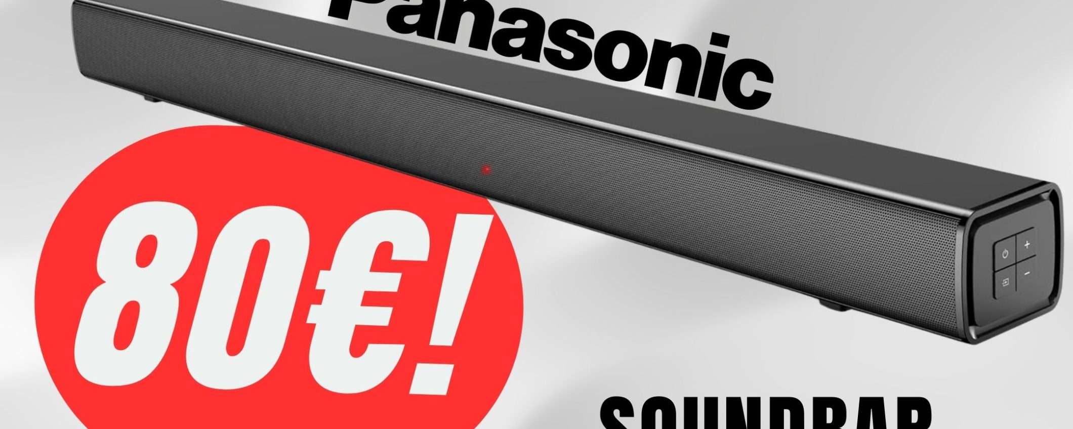 Audio come al CINEMA grazie alla Soundbar Panasonic (a soli 80€!)