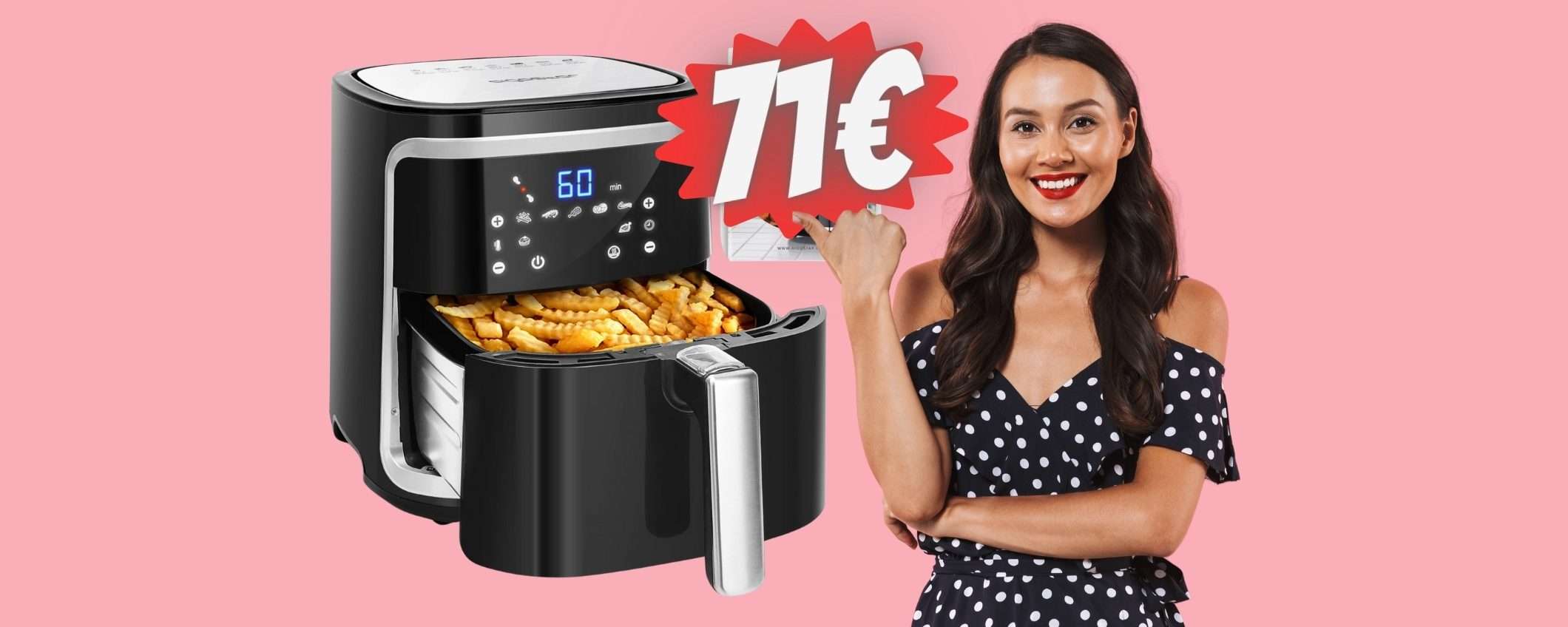 Friggitrice ad aria da 7 litri in DOPPIO SCONTO è tua a soli 71€