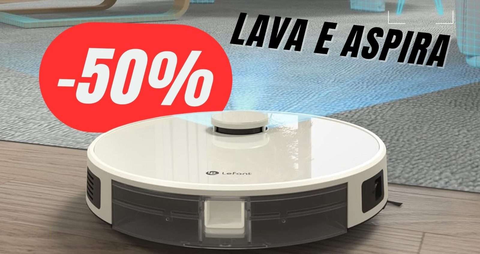 Risparmia il 50% sul ROBOT che ASPIRA e LAVA con questo coupon by Amazon! Risparmia il 50% sul ROBOT che ASPIRA e LAVA con questo coupon by Amazon!