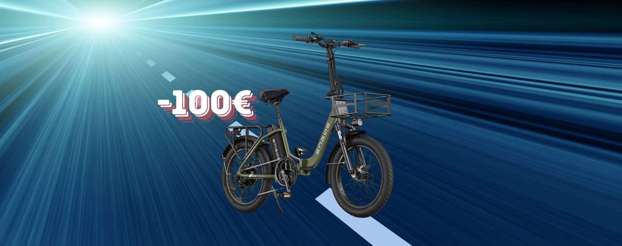 100€ di SCONTO sulla Bici Elettrica Pieghevole più acquistata 100€ di SCONTO sulla Bici Elettrica Pieghevole più acquistata