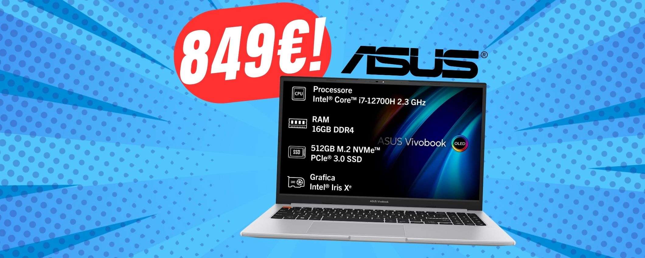 Schermo OLED, Intel i7, 16GB di RAM, SSD e tanto altro: risparmia -250€ sul laptop ASUS! Schermo OLED, Intel i7, 16GB di RAM, SSD e tanto altro: risparmia -250€ sul laptop ASUS!