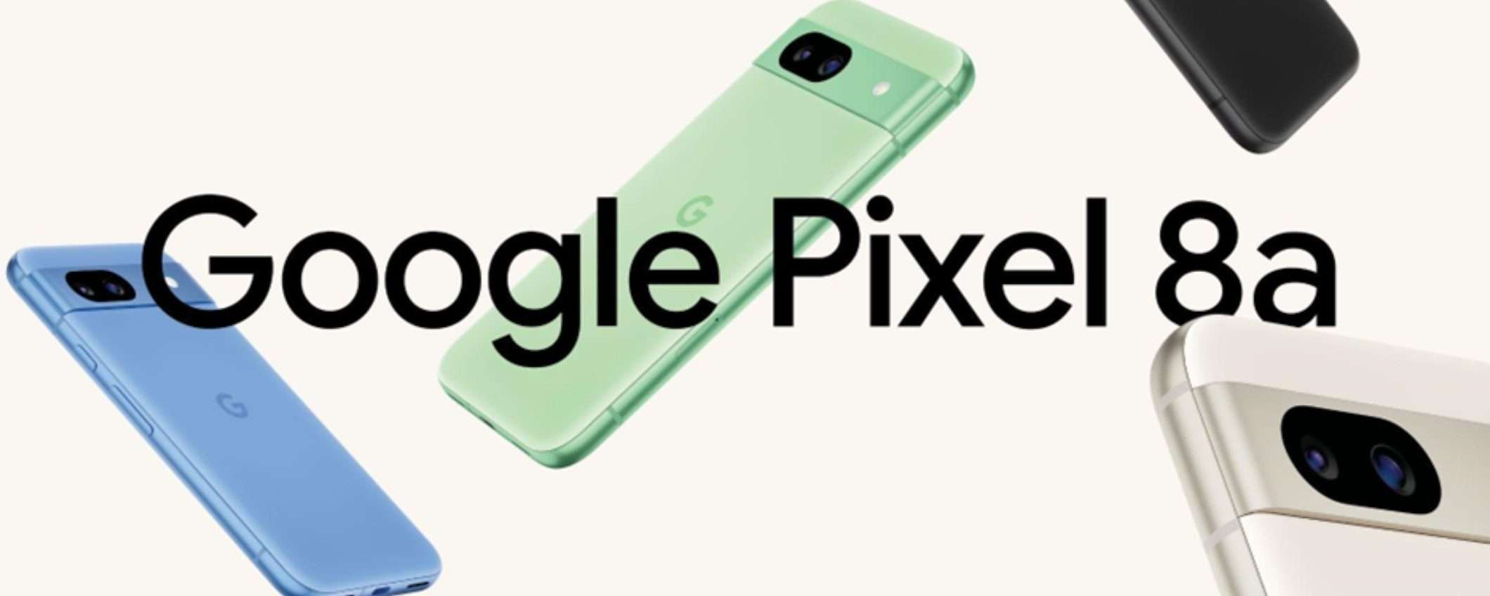 Google Pixel 8a è UFFICIALE: prezzo, disponibilità in Italia e caratteristiche