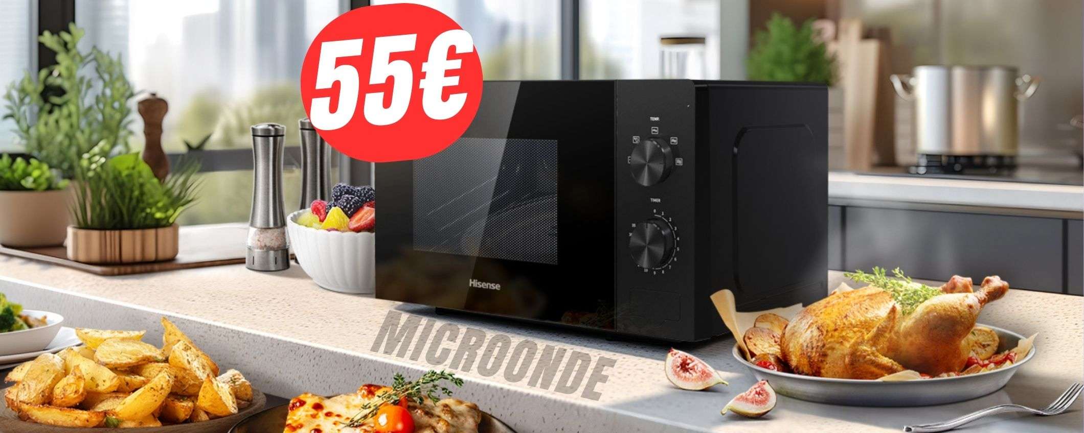 Al limite dell'ERRORE DI PREZZO per il microonde Hisense a 55€! Al limite dell'ERRORE DI PREZZO per il microonde Hisense a 55€!