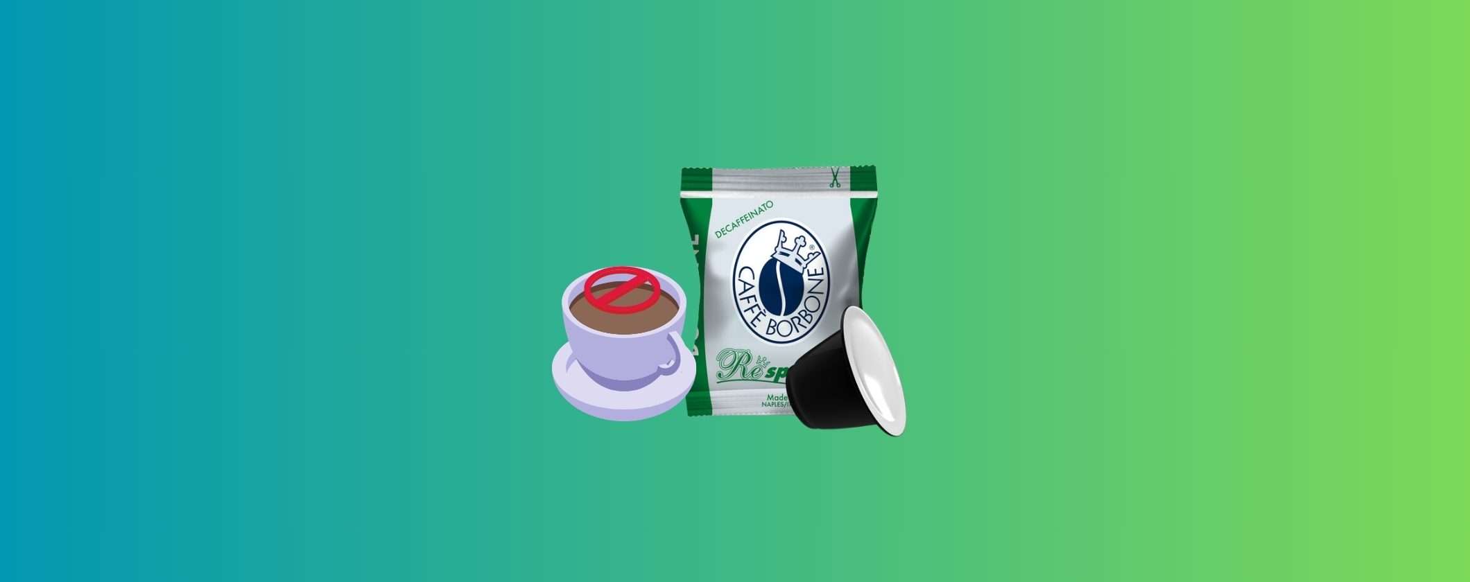 Capsule Caffè Borbone DEK: vero espresso zero caffeina a 0,24€ Capsule Caffè Borbone DEK: vero espresso zero caffeina a 0,24€