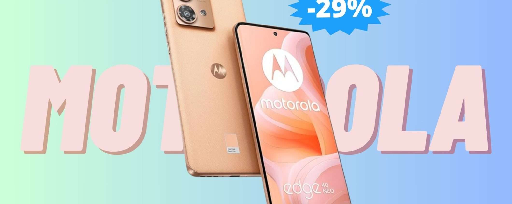 Motorola Edge 40 Neo: sconto ESCLUSIVO del 29% su Amazon Motorola Edge 40 Neo: sconto ESCLUSIVO del 29% su Amazon