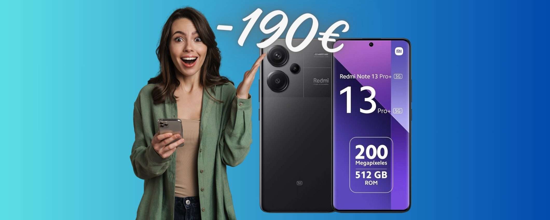eBay SCIOGLIE il PREZZO di Redmi Note 13 Pro+ 5G, RISPARMI oltre 190€ eBay SCIOGLIE il PREZZO di Redmi Note 13 Pro+ 5G, RISPARMI oltre 190€