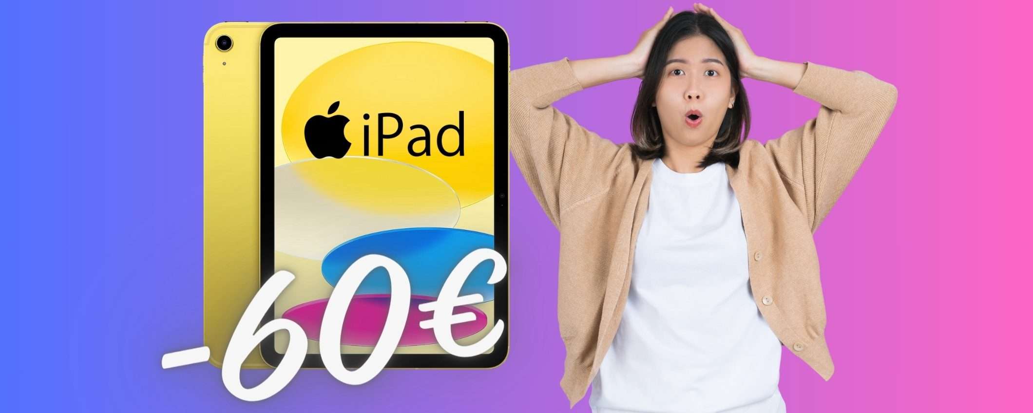 iPad da 10,9 pollici, con WiFi e 64GB al PREZZO più BASSO di SEMPRE iPad da 10,9 pollici, con WiFi e 64GB al PREZZO più BASSO di SEMPRE