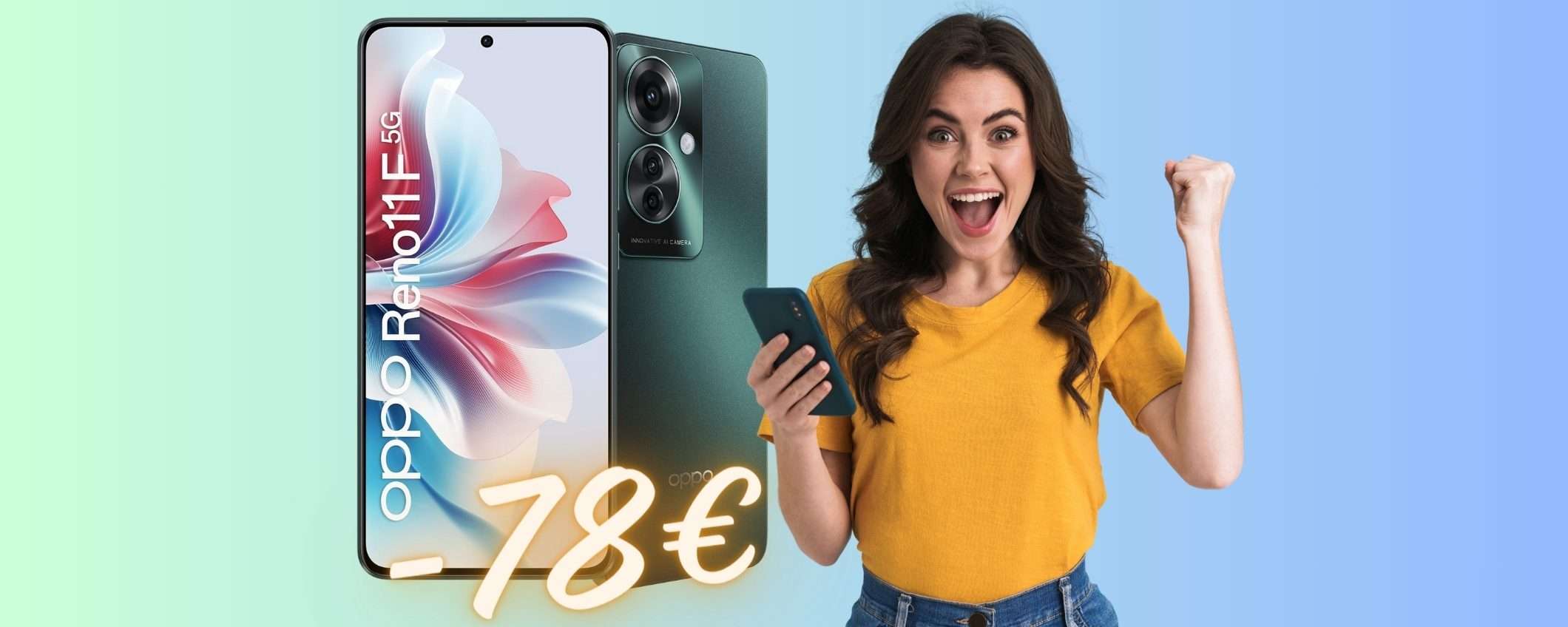 OPPO Reno11 F 5G (8/256GB) tuo con un RISPARMIO di 78€ su Amazon OPPO Reno11 F 5G (8/256GB) tuo con un RISPARMIO di 78€ su Amazon