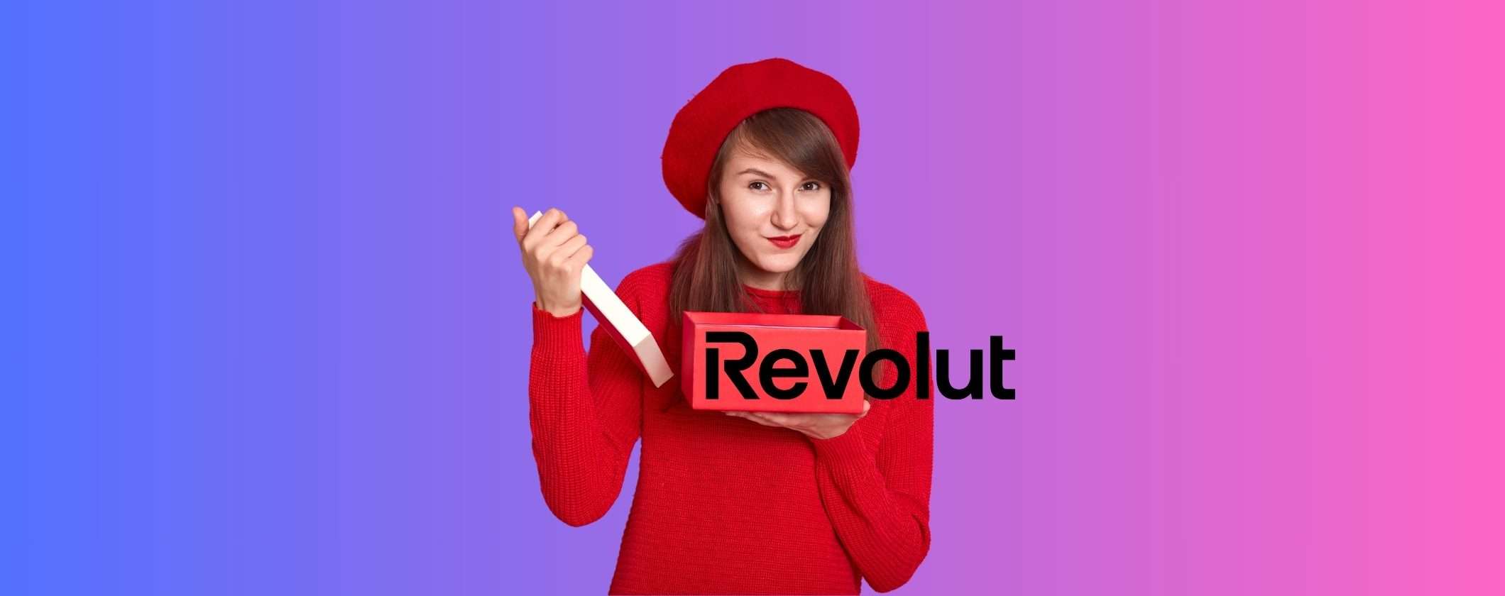 Scegli Revolut: subito un REGALO fantastico per te Scegli Revolut: subito un REGALO fantastico per te