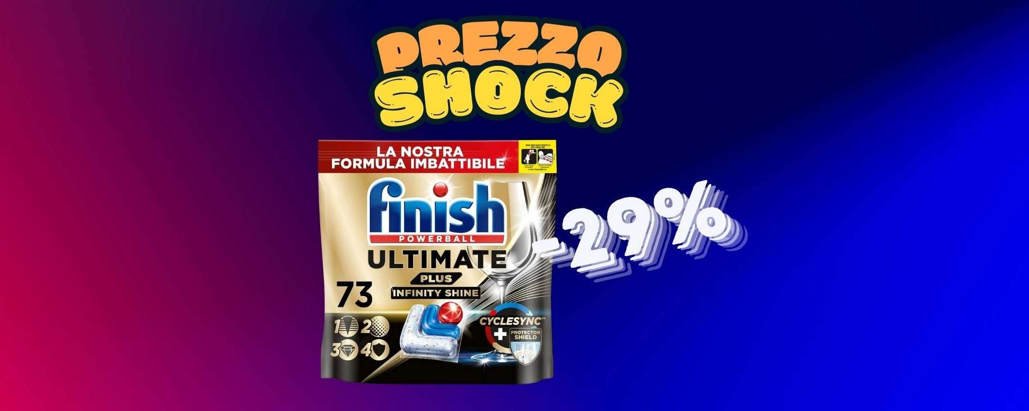 Piatti perfetti con Finish Ultimate Plus (-29%) Piatti perfetti con Finish Ultimate Plus (-29%)
