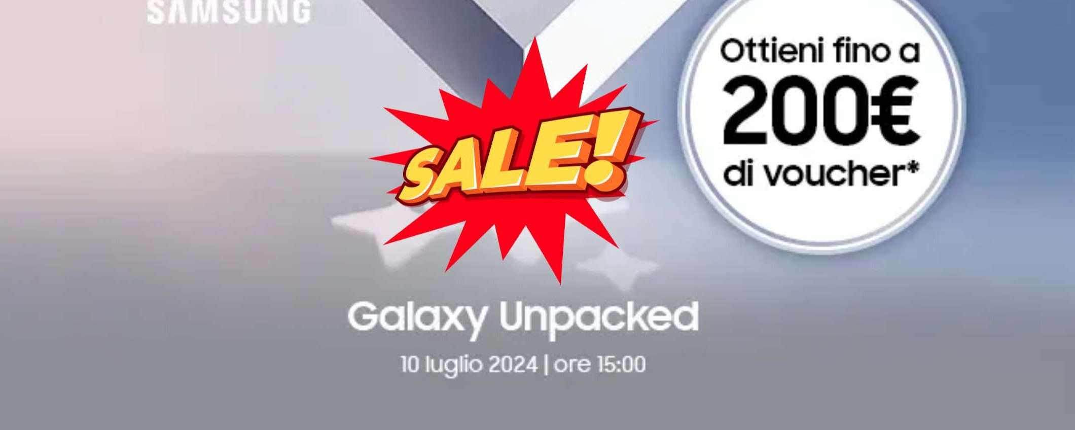 Voucher fino a 200€ per Galaxy Unpacked solo da Mediaworld Voucher fino a 200€ per Galaxy Unpacked solo da Mediaworld