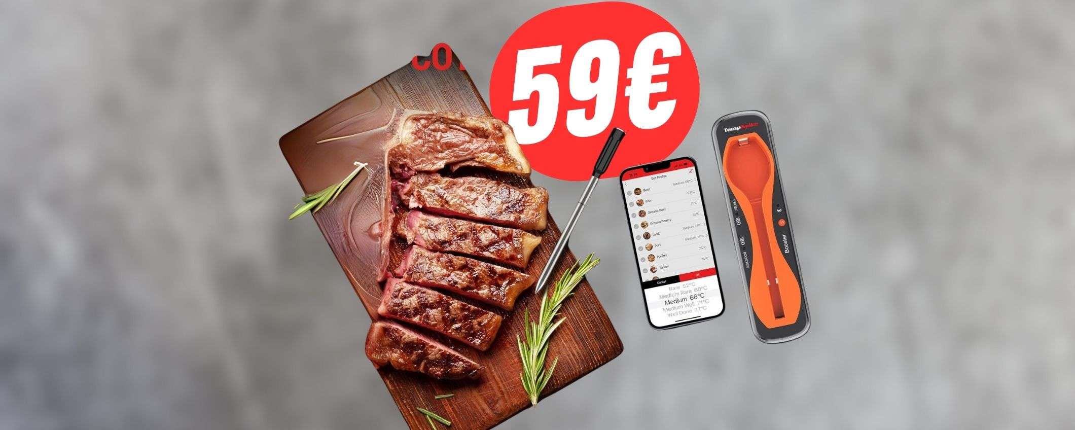 Bistecche perfette con il TERMOMETRO Bluetooth (in sconto di -30€) Bistecche perfette con il TERMOMETRO Bluetooth (in sconto di -30€)
