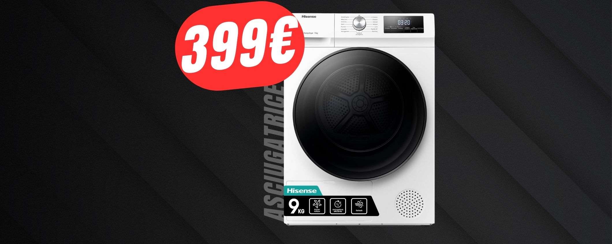 L'ASCIUGATRICE Hisense (da 9KG) scontata di -169€ è perfetta! L'ASCIUGATRICE Hisense (da 9KG) scontata di -169€ è perfetta!