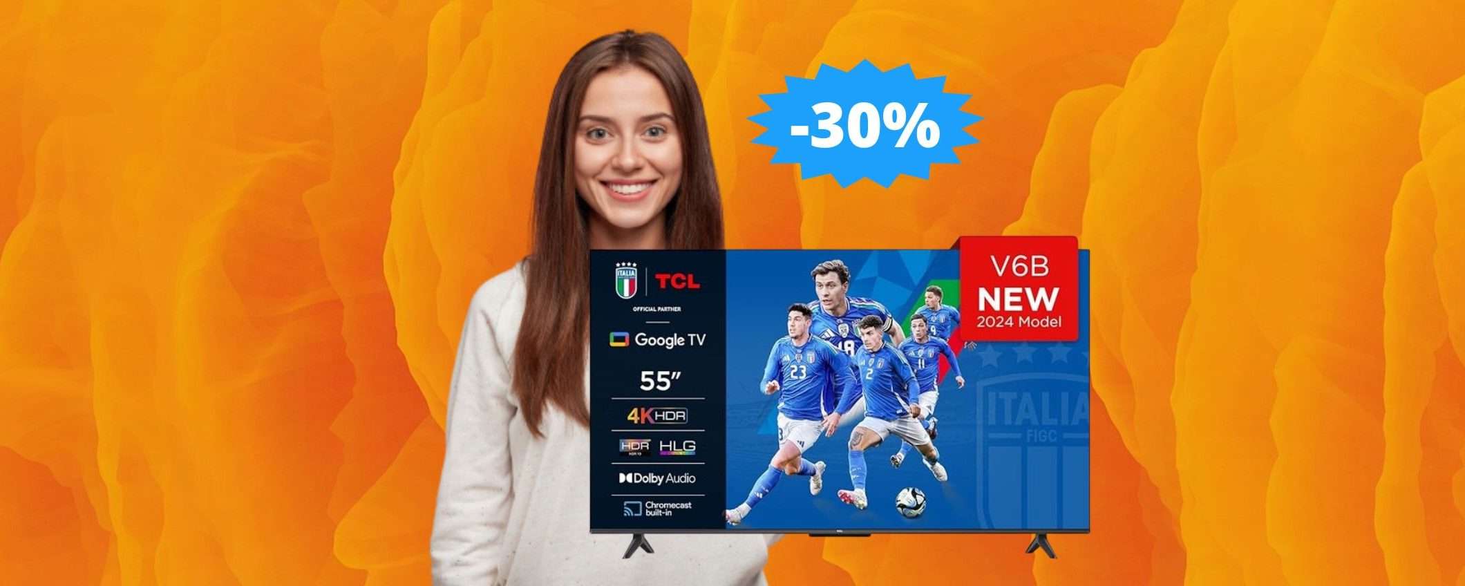 Smart TV TCL da 55”: il CINEMA a casa tua (-30%) Smart TV TCL da 55”: il CINEMA a casa tua (-30%)