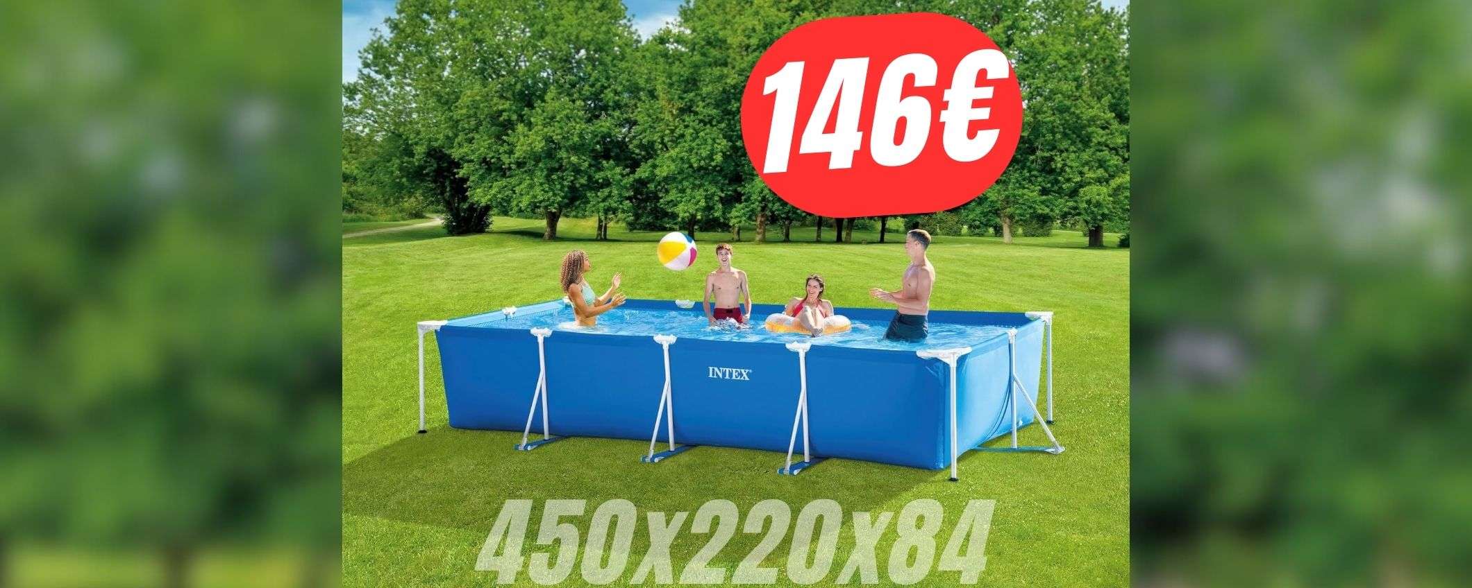 Da 276€ a 146€: la PISCINA INTEX a un prezzo folle grazie al COUPON! Da 276€ a 146€: la PISCINA INTEX a un prezzo folle grazie al COUPON!