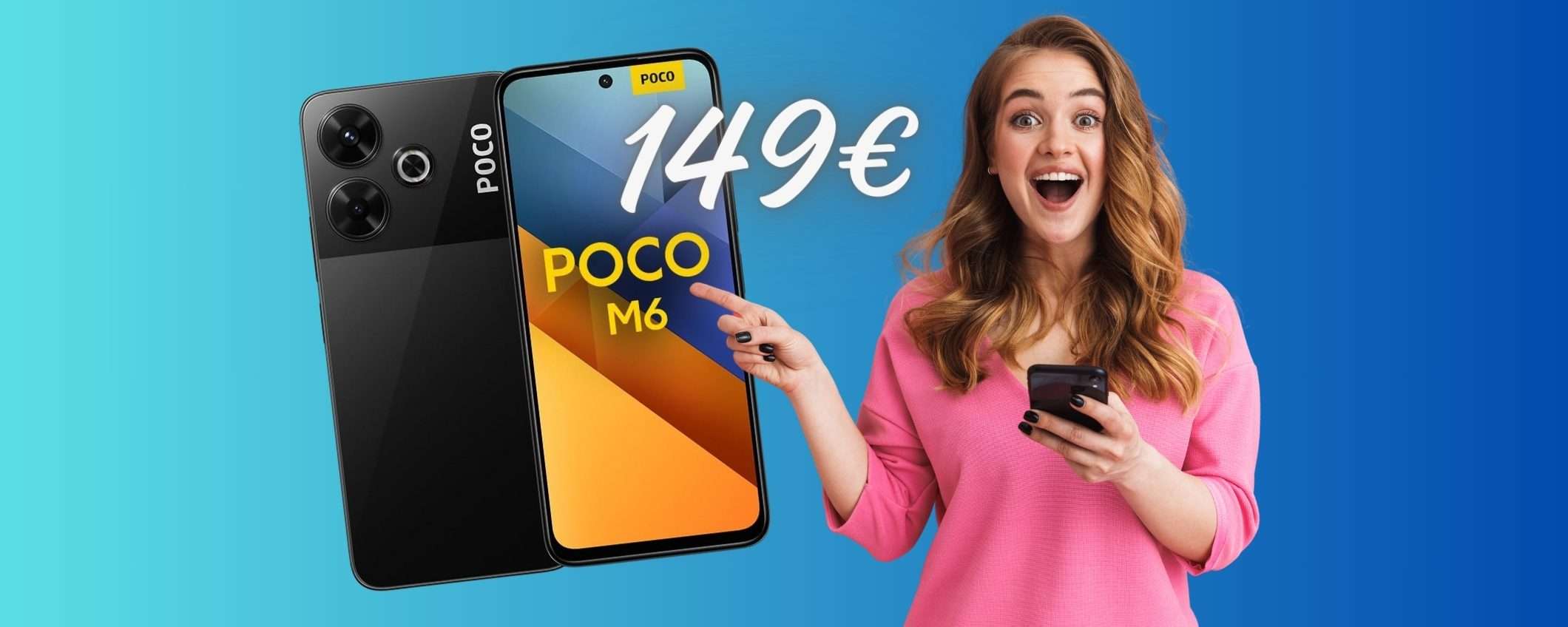 POCO M6 da 128GB, fotocamera da 108 MP e ricarica a 33W tuo a 149€ POCO M6 da 128GB, fotocamera da 108 MP e ricarica a 33W tuo a 149€